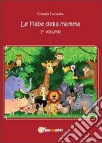 Le fiabe della mamma. Vol. 1 libro