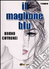 Il maglione blu libro di Cotronei Bruno