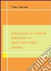 Conoscere le materie plastiche e i parametri della pressa libro di Cangialosi Filippo