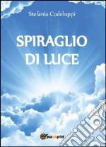 Spiraglio di luce libro