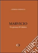 Marvicio. Un giovane di Calabria libro