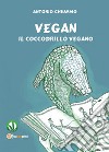 Vegan. Il coccodrillo vegano libro