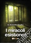 I miracoli esistono! libro