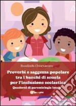 Proverbi e saggezza popolare tra i banchi di scuola per l'inclusione scolastica libro