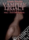 Nati nel sangue. Vampire legacy trilogy. Vol. 1 libro