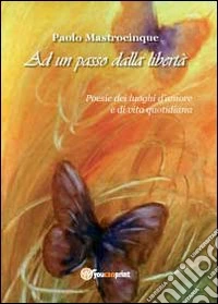Ad un passo dalla libertà libro