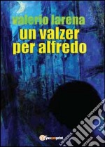 Un valzer per Alfredo libro