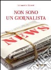 Non sono un giornalista libro