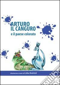 Arturo il canguro e il paese colorato libro