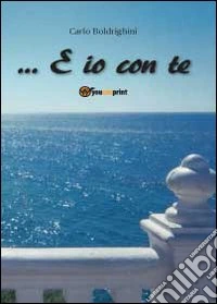 ... E io con te