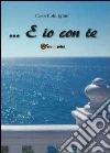 ... E io con te libro