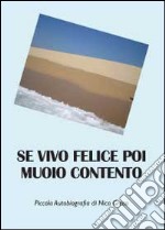 Se vivo felice poi muoio contento libro