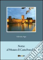 Notte al museo di Castelvecchio libro