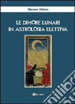 Le dimore lunari in astrologia elettiva libro