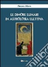 Le dimore lunari in astrologia elettiva libro