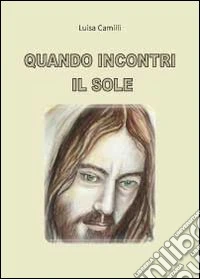 Quando incontri il sole