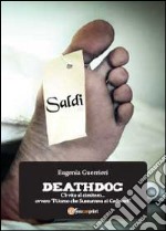 Deathdoc. C'è vita al cimitero... ovvero, l'Uomo che sussurrava ai cadaveri libro