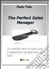 The perfect sales manager libro di Viola Paola