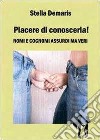 Piacere di conoscerla! Nomi e cognomi assurdi ma veri libro