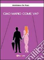 Ciao Mario come va? libro