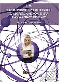 Normativismo probabilistico. Il segreto che non ti era ancora stato rivelato libro