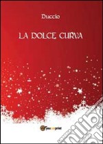 La dolce curva libro