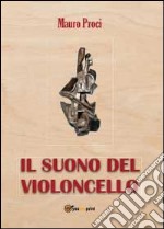 Il suono del violoncello libro