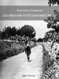 Gli eroi son tutti giovani e belli libro