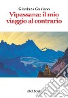 Vipassana: il mio viaggio al contrario libro