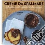 Creme da spalmare per brunch, merende e aperitivi di sicuro successo