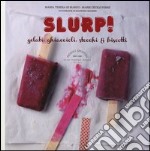 Slurp! Gelati, ghiaccioli, stecchi & biscotti. Cook'in box. Con gadget libro