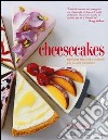 Cheesecakes. 60 ricette classiche e originali per dessert paradisiaci libro