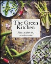 The green kitchen. Ricette vegetariane sane e deliziose per tutti i giorni. Ediz. illustrata libro