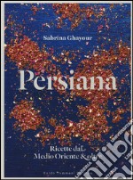 Persiana. Ricette dal Medio Oriente & oltre libro