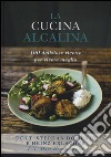 La cucina alcalina. 100 deliziose ricette per vivere meglio libro