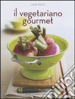 Il vegetariano gourmet. Ediz. illustrata