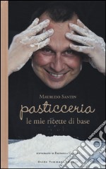 Pasticceria le mie ricette di base libro