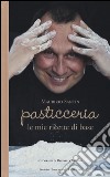 Pasticceria le mie ricette di base libro di Santin Maurizio Mancini Giulia