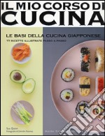 Le basi della cucina giapponese. 77 ricette illustrate passo a passo. Ediz. illustrata libro