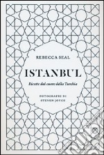 Istanbul. Ricette dal cuore della Turchia. Ediz. illustrata