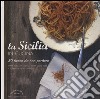 La Sicilia in cucina. 30 ricette da non perdere libro