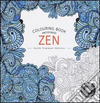 Zen. Colouring book antistress. Ediz. illustrata libro
