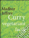 Curry vegetariani facili libro