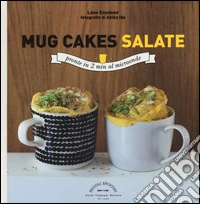 Mug cakes salate. Pronte in 2 minuti al microonde