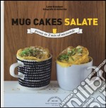 Mug cakes salate. Pronte in 2 minuti al microonde