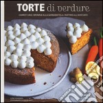 Torte di verdure. Carrot cake, broronie alla barbabietola, muffins all'avocato... libro