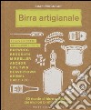 Birra artigianale. 50 ricette di birre artigianali dai migliori birrifici del mondo libro