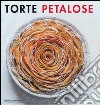 Torte petalose libro di Huet-Gomez Christelle