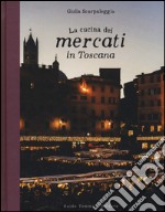 La cucina dei mercati in Toscana libro