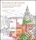 Monumenti del mondo. Colora la tua strada da Parigi a Pechino. 25 monumenti famosi del mondo da colorare per trarre idee e ispirazione libro